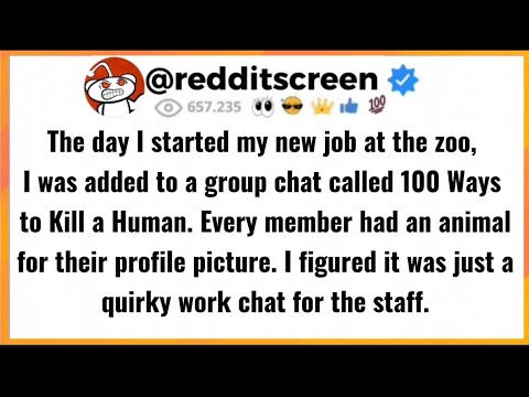 The day I started my new job at the zoo, I was added to a group chat called 100 Ways to Kill a Human