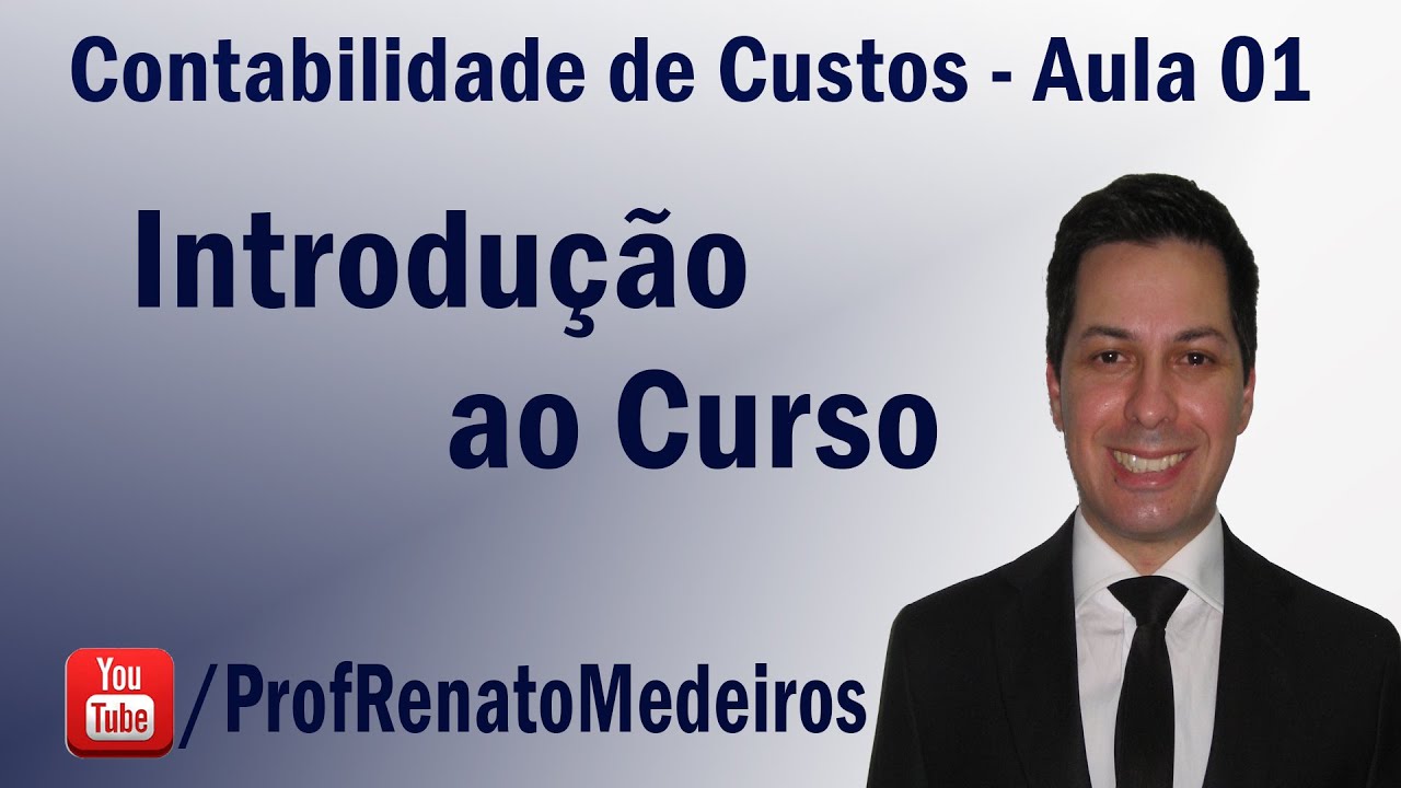 Contabilidade de Custos - Aula 01 (Introdução)