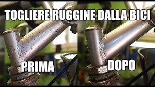 COME RIMUOVERE LA RUGGINE DALLA BICI FACILMENTE
