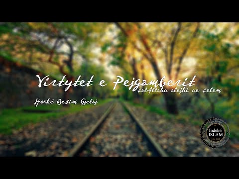 Virtytet e Pejgamberit salAllahu alejhi ue selem {Hytbe} Hoxhë Besim Gjelaj