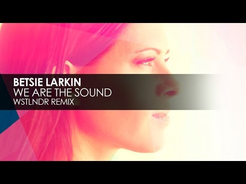 Betsie Larkin - We Are The Sound (WSTLNDR Remix)