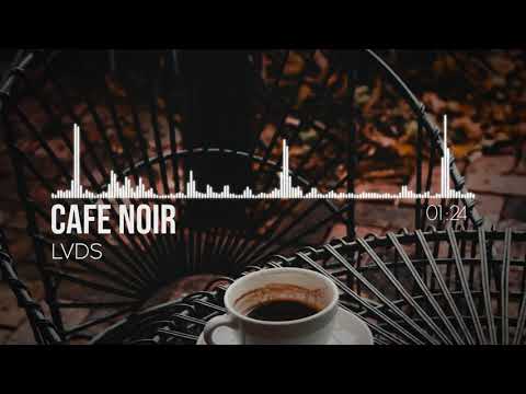 LVDS - Cafe Noir