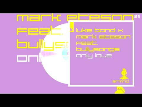 Mark Eteson, Luke Bond, BullySongs - Only Love | Vocal Trance