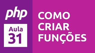 Curso de PHP 7 - Aula 31 - Como criar funções