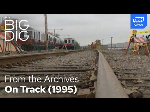 The Big Dig On Track, 1995 | From the GBH archives