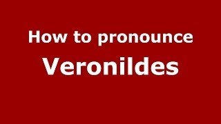 How to pronounce Veronildes