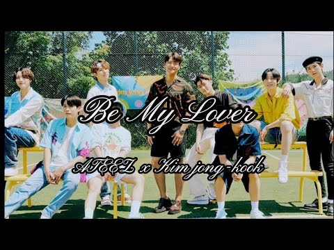 ATEEZ X Kim jong-kook Be My Lover (lyrics)