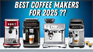 Best Coffee Makers For 2025 - The Only 5 You Should Consider Today!