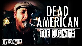 The Lunatix - Dead American [Lars Frederiksen &amp; the Bastards cover] [Live] [18MAR18]