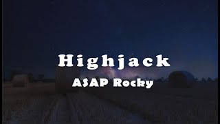 ASAP Rocky Highjack (Lyrics)