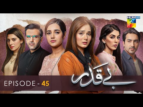 Beqadar - Episode 45 - 23rd March 2022 - HUM TV Drama