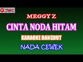 KARAOKE DANGDUT CINTA NODA HITAM MEGGY Z COVER NADA CEWEK