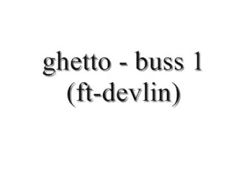 ghetto - buss 1 (ft devlin)