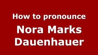 How to pronounce Nora Marks Dauenhauer