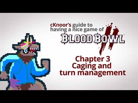 cKnoor's guide to Blood Bowl 2 - Chapter 3 - Caging and turn management
