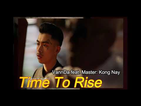 Time to Rise -VannDa feat. Master Kong Nay (Official Music Video)