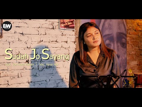 Sudah Jo Sayang||Cipt. Joe Hans Keban||Yessi Nor||Live Session