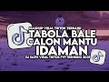 DJ TABOLA BALE X CALON MANTU IDAMAN SLOW VIRAL TIKTOK FULL SONG MAMAN FVNDY 2025