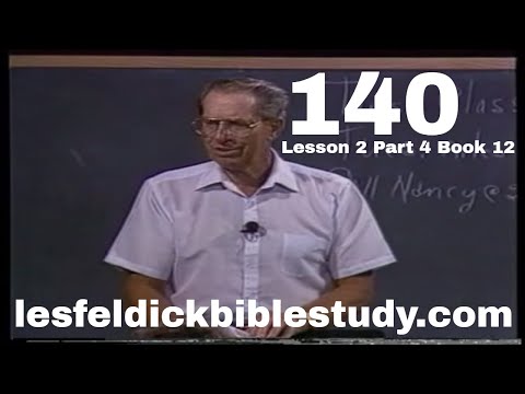 140 - Les Feldick Bible Study Lesson 2 - Part 4 - Book 12 - Review Genesis Revelation Satan Heaven