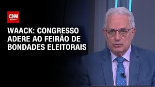 Vídeo: Waack: Congresso adere ao feirão de bondades eleitorais | WW