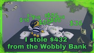 I stole $432 from the Wobbly Bank (Wobbly life)