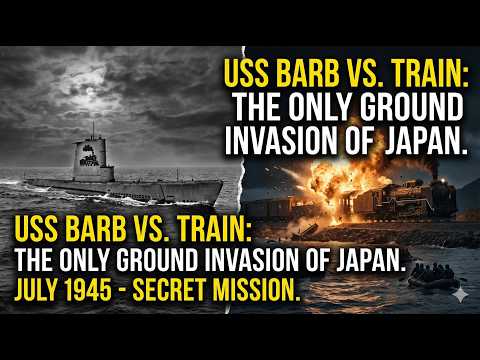 The Submarine That Invaded Japan: How the USS Barb "Sunk" a Train and Changed Naval Warfare Forever