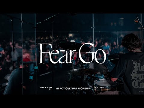 Fear Go | Mercy Culture Worship