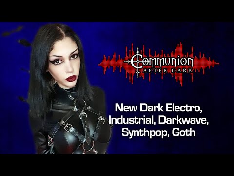 Communion After Dark 05/09/2023 - Dark Alternative, Industrial, EBM, Gothic, Synthpop Music