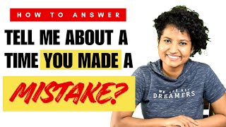Interview Question: Tell Me About A Time You Made a Mistake | Best Answer ✓