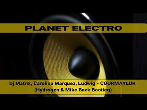 Dj Matrix, Carolina Marquez, Ludwig - COURMAYEUR (Hydrogen & Mike Back Bootleg)