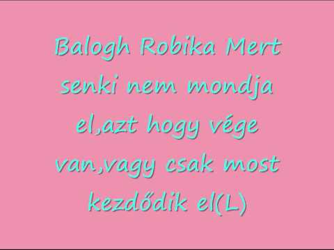 Balogh Robika-Mert senki nem mondja el