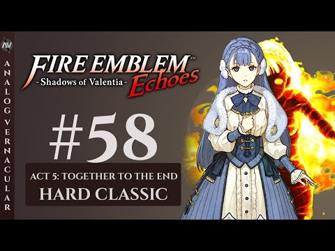 What Madness Begets; Act 5 | #58 Fire Emblem Echoes: Shadows of Valentia HD | HARD CLASSIC