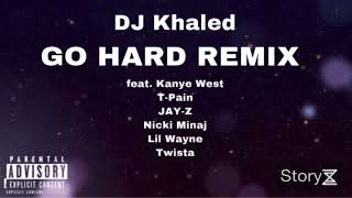 Dj Khaled - Go Hard Remix (feat. Kanye West, T-Pain, JAY-Z, Nicki Minaj, Lil Wayne, Twista