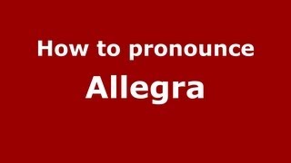 How to pronounce Allegra