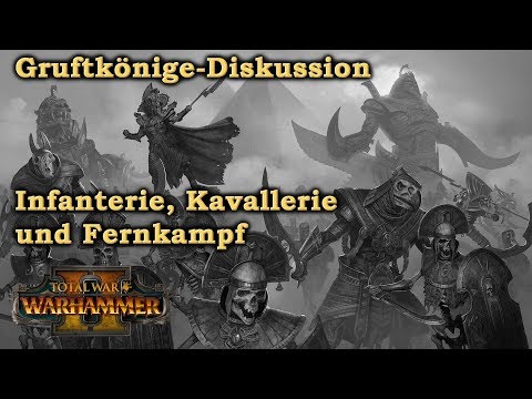 Gruftkönige - Infanterie, Kavallerie Armeediskussion - Total War: Warhammer 2 [Deutsch/German]