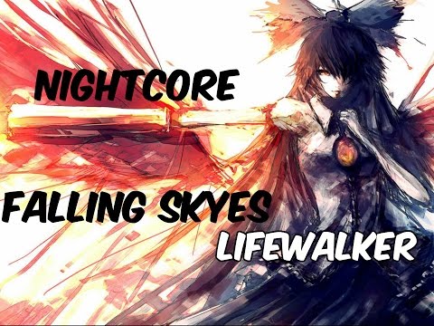 -Nightcore- lifewalker- falling skies-