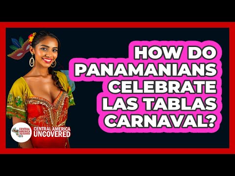 How Do Panamanians Celebrate Las Tablas Carnaval?