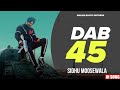 DABB 45 Sidhu Moose Wala New Song Latest Punjabi Songs 2024