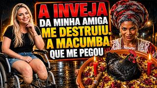 A Inveja da Minha Prima e a Macumba que Me Pegou... O Mal que Ela Mandou Voltou Pelo Mesmo Caminho.