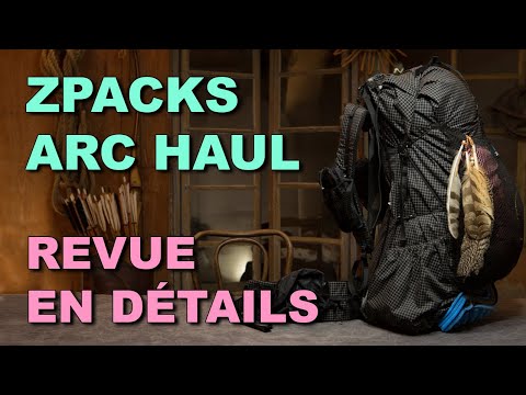 Zpacks Arc Haul - Revue approfondie du sac ultraléger