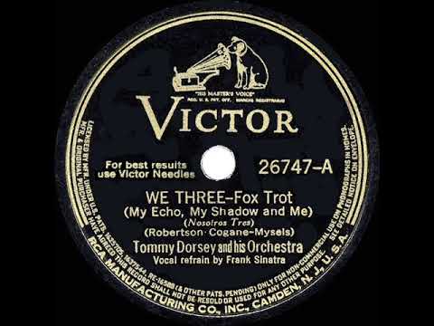 1940 HITS ARCHIVE: We Three (My Echo, My Shadow and Me) - Tommy Dorsey (Frank Sinatra, vocal)