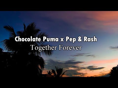 Chocolate Puma x Pep & Rash - Together Forever (Extended Mix)