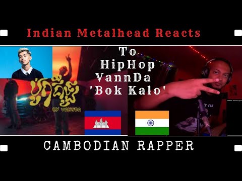 Indian Metalhead Reacts to Cambodian Rapper VannDa | BOK KALO Reaction