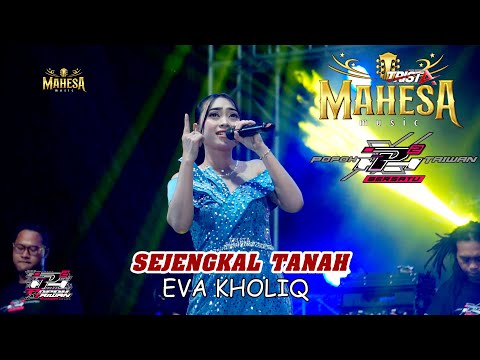 SEJENGKAL TANAH - EVA KHOLIQ - MAHESA MUSIC - POPOH x TAIWAN BERSATU - SRIKATON KAYEN PATI