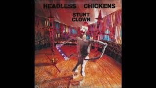 Headless Chickens - Stunt Clown (1988) [Full Album]
