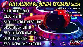 Download lagu FULL ALBUM DJ SUNDA TERBARU 2024 || DJ DUA LALAKI X NISTA || DI JEDOR STYLE TERBARU VIRALL TIKTOK mp3