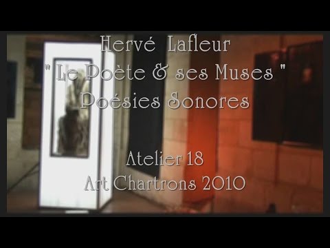 Hervé LAFLEUR - { Le Poète & ses Muses } - Poésies Sonores - Atelier 18 - Bordeaux 2010 -