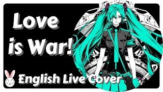 Love Is War (English Live Cover) - Hatsune Miku