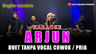 Download lagu ARJUN KARAOKE DUET NADA COWOK/PRIA VERSI KOPLO mp3