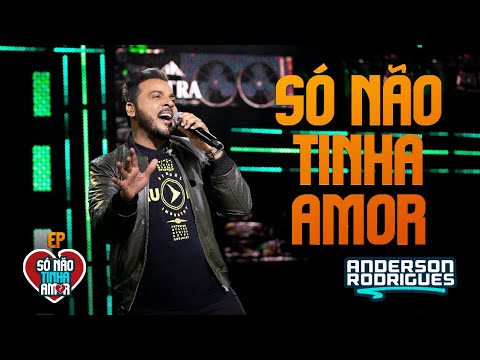 Só Não Tinha Amor - Anderson Rodrigues [EP Só Não Tinha Amor] (Clipe Oficial)
